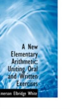 A New Elementary Arithmetic : Uniting Oral and Written Exercises