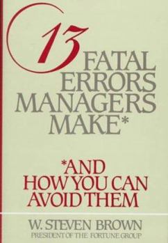 Hardcover 13 Fatal Errors Managers Make: And How You Can Avoid Them Book