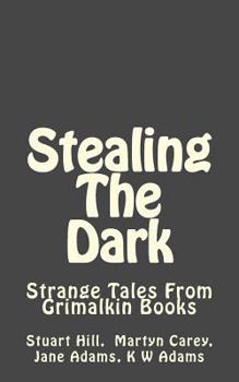 Stealing The Dark: Strange Tales From Grimalkin Books