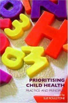 Paperback Prioritising Child Health: Practice and Principles Book