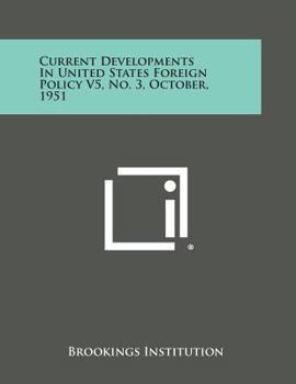 Paperback Current Developments in United States Foreign Policy V5, No. 3, October, 1951 Book