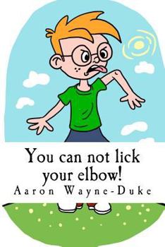 Paperback You can not lick your elbow!: and other things you should know... Book