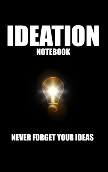 Paperback Ideation Notebook: Never forget your ideas Book