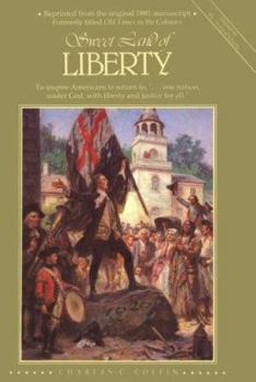 Sweet Land of Liberty: Old Times in the Colonies - Book #2 of the Story of Liberty