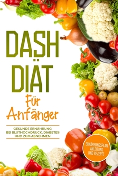 Paperback DASH Diät für Anfänger: Ernährungsplan, Anleitung und Rezepte [German] Book
