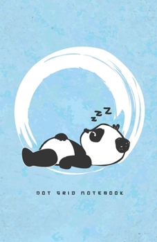 Paperback Dot Grid Notebook: Funny Sleeping and Dreaming Panda Bear Dotted Journal and Planner, Cute Dot Notebook and Organizer for Unique and Crea Book