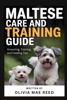Paperback Maltese Care and Training Guide: Grooming, Training, and Feeding Tips Book