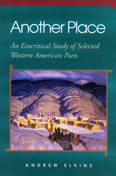 Paperback Another Place: An Ecocritical Study of Selected Western American Poets Book