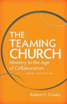 Paperback The Teaming Church: Ministry in the Age of Collaboration Book