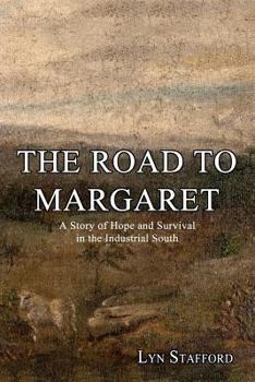 The Road to Margaret: A Story of Hope and Survival in the Industrial South