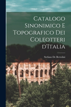 Paperback Catalogo Sinonimico e Topografico dei Coleotteri d'Italia [Italian] Book