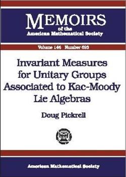 Paperback Invariant Measures for Unitary Groups Associated to Kac-Moody Lie Algebras (Memoirs of the American Mathematical Society) Book
