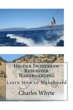 Paperback Higher Swineshaw Reservoir Wakeboarding: Learn How to Wakeboard Book