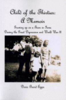 Unknown Binding Child of the Thirties: A Memoir - Growing up During the Great Depression and World War Ii Book