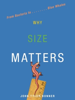 Hardcover Why Size Matters: From Bacteria to Blue Whales Book
