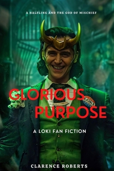 Paperback Glorious Purpose: A Loki Fan Fiction Book