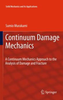 Paperback Continuum Damage Mechanics: A Continuum Mechanics Approach to the Analysis of Damage and Fracture Book