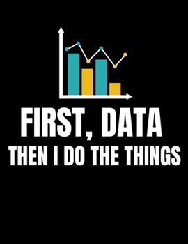 Paperback First Data Then I Do Things: Daily Planner 2020 - Gift For Computer Data Science Related People. Book