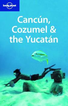 Paperback Lonely Planet Cancun, Cozumel & the Yucatan (Lonely Planet Travel Guides) Book