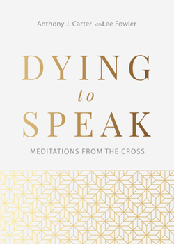 Hardcover Dying to Speak: Meditations from the Cross Book