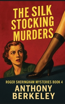 The Silk Stocking Murders (Roger Sheringham Mysteries)
