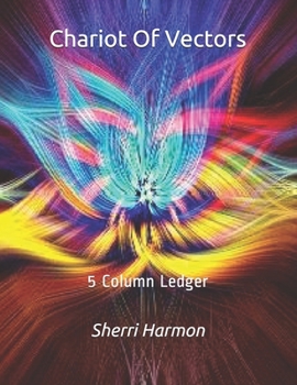 Paperback Chariot Of Vectors: 5 Column Ledger Book