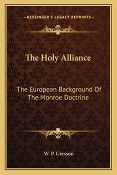 Paperback The Holy Alliance: The European Background Of The Monroe Doctrine Book