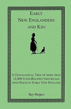 Paperback Early New Englanders and Kin: A Genealogical Tree of more than 12,000 Inter-related Individuals with Roots in Early New England Book