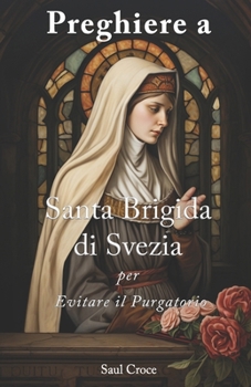 Paperback Preghiere a Santa Brigida di Svezia per Evitare il Purgatorio [Italian] Book