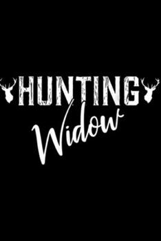 Hunting Widow: Funny Deer Hunting s For Women Hunting Widow  Journal/Notebook Blank Lined Ruled 6x9 100 Pages
