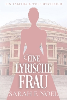 Eine lyrische Frau: Ein Historischer Liebeskrimi mit Tabitha und Wolf (Tabitha und Wolf – Historische Krimis) (German Edition)