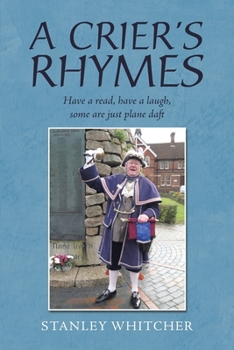 Paperback A Crier's Rhymes: Have a Read, Have a Laugh, Some Are Just Plane Daft Book