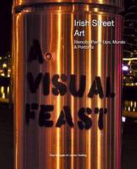 Hardcover Irish Street Art: Stencils, Paste Ups, Murals & Portraits Book