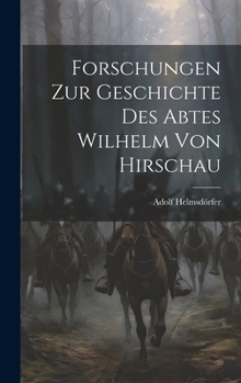 Hardcover Forschungen Zur Geschichte Des Abtes Wilhelm Von Hirschau [German] Book