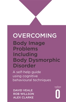 Paperback Overcoming Body Image Problems Including Body Dysmorphic Disorder Book