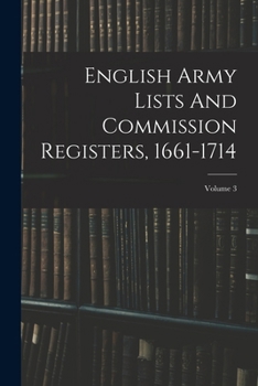 Paperback English Army Lists And Commission Registers, 1661-1714; Volume 3 Book