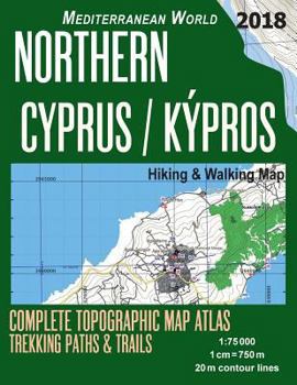 Northern Cyprus/Kypros Hiking & Walking Map 1:75000 Complete Topographic Map Atlas Trekking Paths & Trails Mediterranean World: Trails, Hikes & Walks Topographic Map (Travel Guide Hiking Trail Maps)