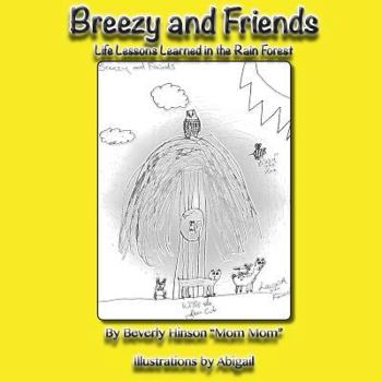 Paperback Breezy and Friends: Life Lessons Learned in the Rain Forest Book