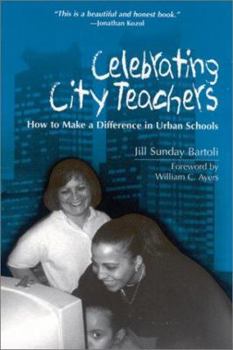 Paperback Celebrating City Teachers: How to Make a Difference in Urban Schools Book