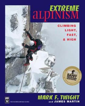 Paperback Extreme Alpinism: Climbing Light, High, and Fast Book