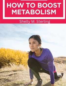 Paperback How to Boost Your Metabolism: Learn How Build Muscle, Weight Loss, and Increase Your Energy Book