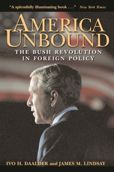 Hardcover America Unbound: The Bush Revolution in Foreign Policy Book