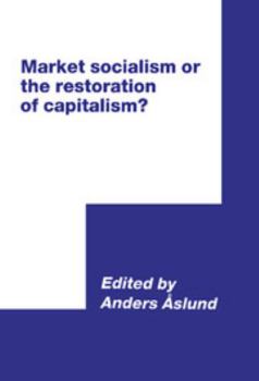 Market Socialism or the Restoration of Capitalism? - Book  of the International Council for Central and East European Studies