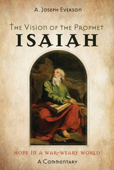 Paperback The Vision of the Prophet Isaiah: Hope in a War-Weary World--A Commentary Book