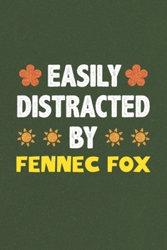 Easily Distracted By Fennec Fox: A Nice Gift Idea For Fennec Fox Lovers Funny Gifts Journal Lined Notebook 6x9 120 Pages