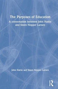 Hardcover The Purposes of Education: A Conversation Between John Hattie and Steen Nepper Larsen Book