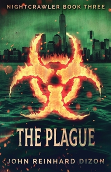 Nightcrawler III - The Plague - Book #3 of the Nightcrawler