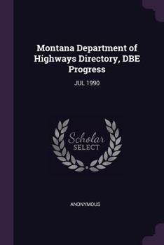 Paperback Montana Department of Highways Directory, DBE Progress: Jul 1990 Book