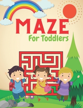 Paperback MAZE For Toddlers: A challenging and fun maze for kids by solving mazes Book