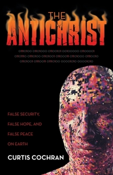 Paperback The Antichrist: False Security, False Hope, and False Peace on Earth Book